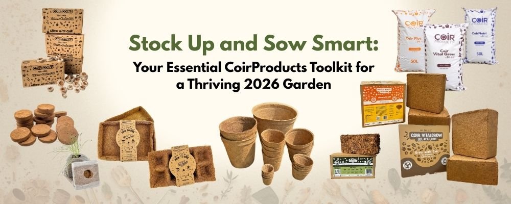 Stock Up and Sow Smart: Your Essential CoirProducts Toolkit for a Thriving 2026 Garden